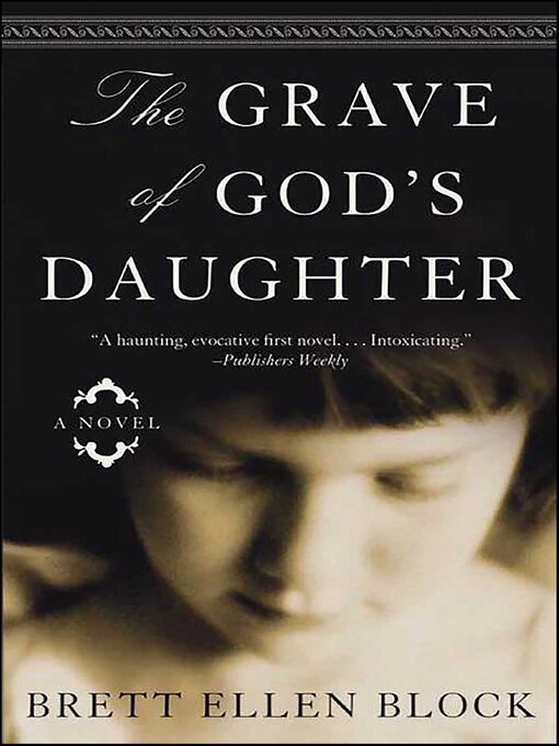 Title details for The Grave of God's Daughter by Brett Ellen Block - Wait list